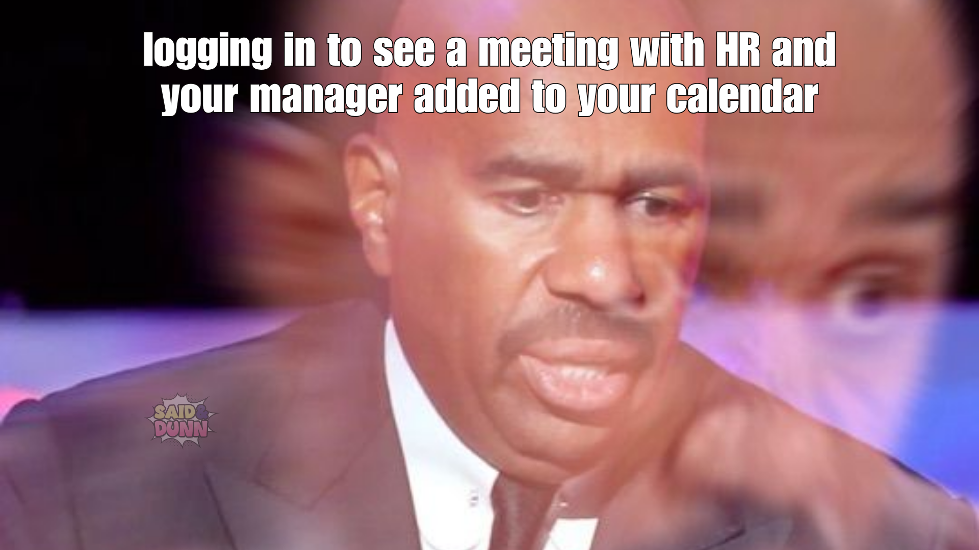 Steve Harvey looking concerned and stunned with top text reading "logging in to see a meeting with HR and your manager added to your calendar"