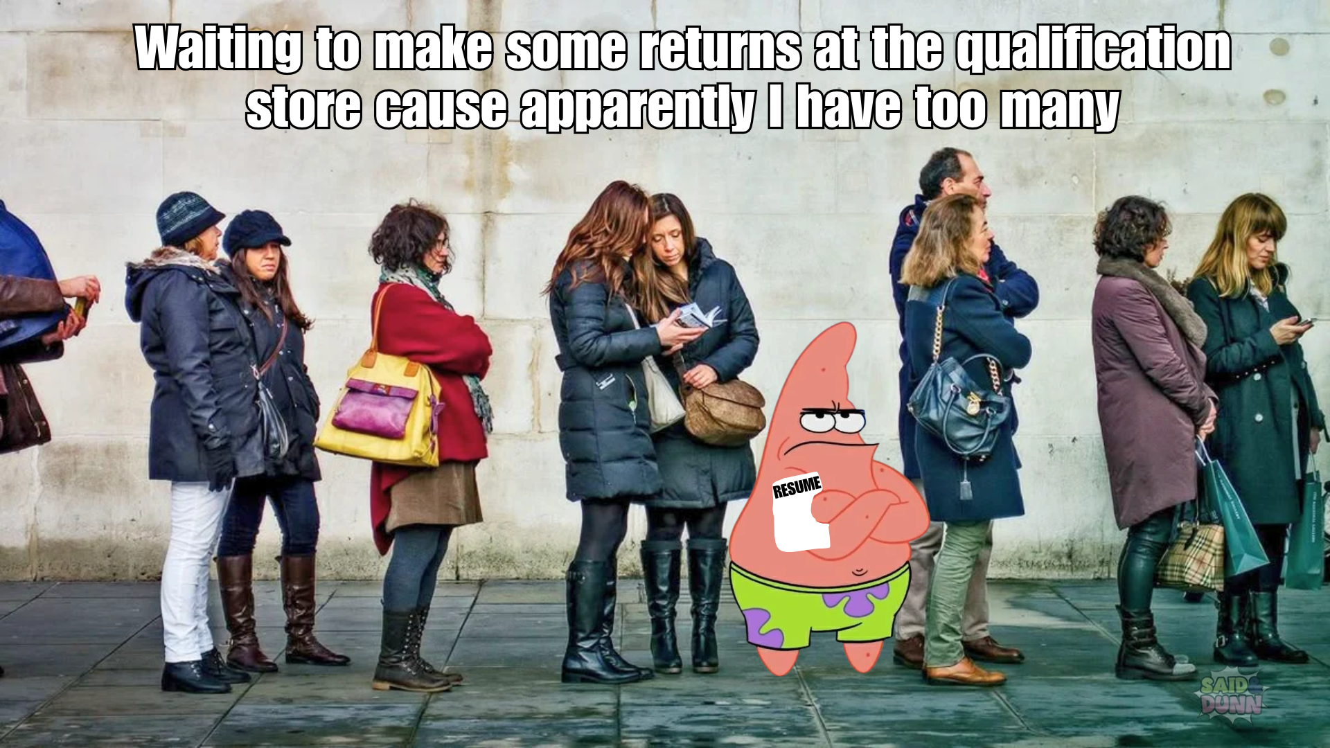 A line of people waiting in a queue outdoors, with Patrick Star from SpongeBob standing among them holding a piece of paper labeled "RESUME", captioned: "Waiting to make some returns at the qualification store cause apparently I have too many".